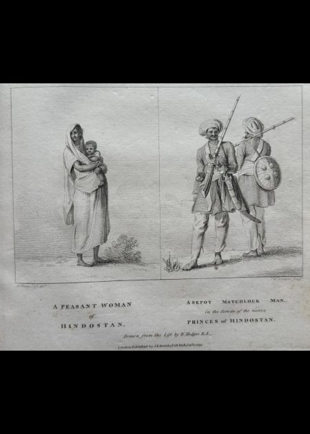 A PEASANT WOMAN OF HINDOSTAN & A SEPOY MATCHLOCK MAN IN THE SERVICE OF THE NATIVE PRINCES OF HINDOSTAN